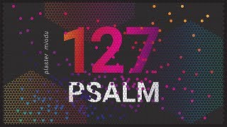 PLASTER MIODU Psalm 127 Na próżno [upl. by Hallie758]