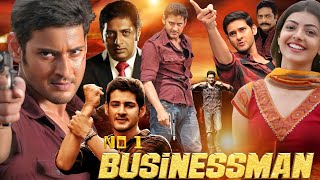 No 1 Businessman Businessman Full Movie In Hindi  Mahesh Babu  Kajal Aggarwal  Review amp Facts [upl. by Stedman349]