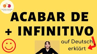 Spanisch lernen📌ACABAR DE  INFINITIVO📌 Sätze Beispiele✏️ quotAcabar dequot EINFACH erklärt [upl. by Kung]