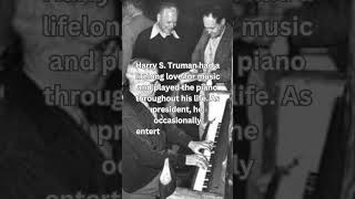 Harry S Truman was a Pianist [upl. by Argile]