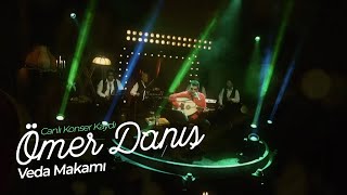 Ömer Danış  Veda Makamı Canlı Konser Kaydı [upl. by Carlyle]