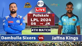 Dambulla Sixers Vs Jaffna Kings  4th Match T20 LPL 2024 Live Scores DS vs JK Live Commentary live [upl. by Eeloj]