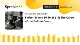 Father Brown 861026 11 The Curse of the Golden Cross made with Spreaker [upl. by Procto263]