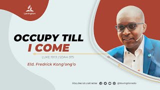 Occupy Till I Come – Eld Fredrick Kongongo  Friday Vespers  Lavington SDA Worship Experience [upl. by Goldenberg]