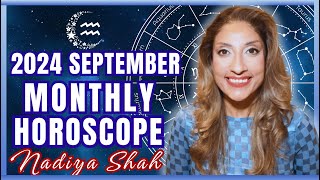 ♒️ Aquarius September 2024 Astrology Horoscope by Nadiya Shah [upl. by Aleuqahs944]