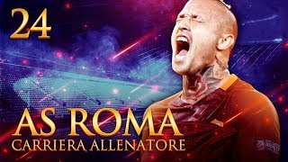 CAMPIONI DITALIA 2018  CARRIERA ALLENATORE AS ROMA S2 EP24  FIFA 17 ITA [upl. by Bower]