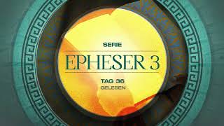 Tag 36 💛 Epheser 31819 gelesen [upl. by Aneret302]