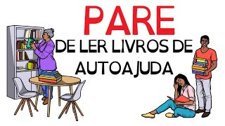 PARE de ler quotLIVROS DE AUTOAJUDAquot  SejaUmaPessoaMelhor [upl. by Faxan]