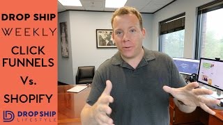 Click Funnels Vs Shopify  Drop Ship Weekly Should you build a Shopify store or a sales funnel [upl. by Wollis]