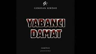 YABANCI DAMAT  GÖKHAN KIRDAR  GARİBİ [upl. by Siravat6]