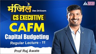 Capital Budgeting Lecture 11  CAFM  CS Executive  By Raj Awate [upl. by Hplar802]