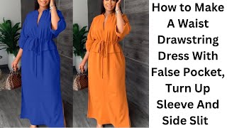 How To Make a VNeck Maxi Dress With Waist Drawstring False Pocket Turn up Sleeve And Side Slit [upl. by Romine]