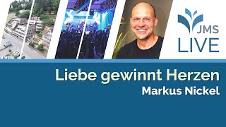 Liebe gewinnt Herzen  Markus Nickel  JMS Predigt 15102023 LIVE [upl. by Ohare]