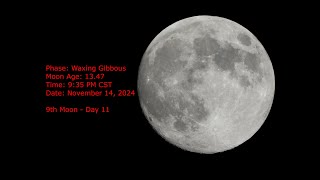 Waxing Gibbous Moon  Age 1347  November 14 2024  935 PM CST 9th Moon Day 11 [upl. by Yltsew]