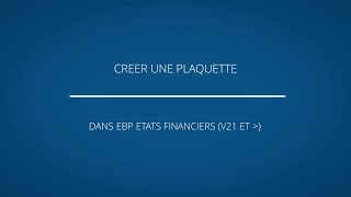 Créer une plaquette dans EBP Etats financiers V21 et sup [upl. by Acinorehs]