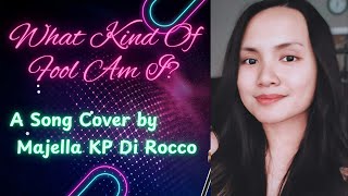 MAJELLA KP DI ROCCOs song cover of What Kind of Fool Am I Regine Velasquez [upl. by Assitruc228]