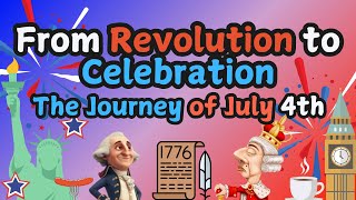 From Revolution to Celebration The Journey of the 4th of July  Independence Day [upl. by Theadora583]