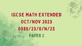 058023ON23  Cambridge IGCSE Extended Mathematics Paper 2 OctNov 2023 [upl. by Ylla85]