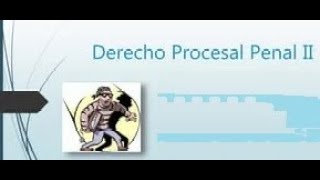 DERECHO PROCESAL PENAL II [upl. by Inoliel]