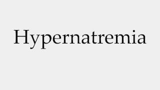 How to Pronounce Hypernatremia [upl. by Forland]