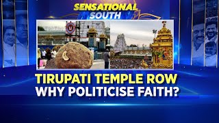 Tirupati Temple Row  Why Politicise Faith  Sensational South  Tirumala Row Naidu  Jagan Reddy [upl. by Mavis]