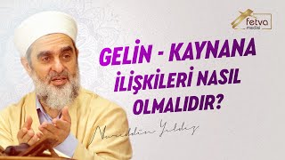 Gelin  Kaynana İlişkileri Nasıl Olmalıdır  Nureddin Yıldız  fetvameclisicom [upl. by Werdnaed782]