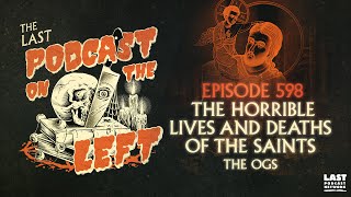 Episode 598 The Horrible Lives and Deaths of the Saints  The OGs [upl. by Dolf765]