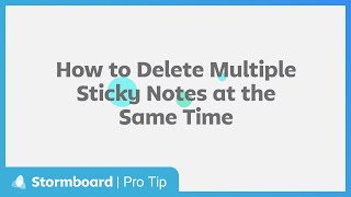 Stormboard Pro Tip How to MultiDelete Sticky Notes [upl. by Orpah736]