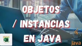 ☕ JAVA QUE SON y COMO CREAR los OBJETOS O INSTANCIAS en tus proyectos de JAVA Curso Intermedio JAVA [upl. by Seniag]