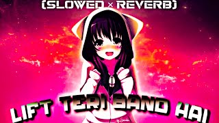 Lift Teri Band Hai Slowed × Reverb  Lift Teri Band Hai Song  Varun Jacqueline  Slowed × Reverb [upl. by Sudnor111]