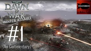 WH40K Dawn of War Winter Assault  Order Campaign Playthrough Part 1 No Retreat No Commentary [upl. by Calderon]