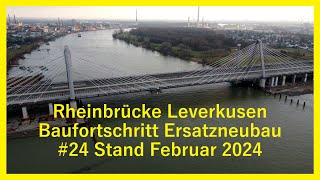 24 Ersatzneubau Rheinbrücke Leverkusen Stand Februar 2024 [upl. by Emsmus]