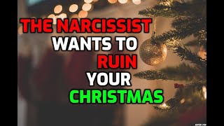 The Narcissist Wants To Ruin Your Christmas [upl. by Milly]