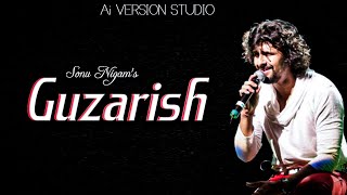 Sonu Nigam Ai  Guzarish  Hindi New Love Song  sonunigamnewsong [upl. by Nielson]