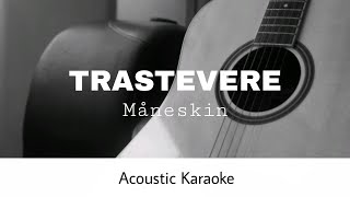 Måneskin  TRASTEVERE Acoustic Karaoke [upl. by Attenhoj]