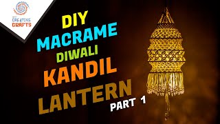 MACRAME AKASH KANDIL PART 1  LANTERN  DIWALI KANDIL NEW DESIGN  DIY  HOME DECORATION [upl. by Yalhsa]