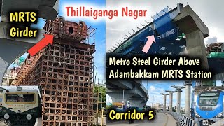 Thillaiganga Nagar MRTS Girder Work  Adambakkam amp Vanuvampettai Metro Station  Corridor 5 [upl. by Jepson]