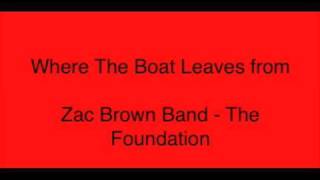 Zac Brown Band  Where the boat leaves from [upl. by Aerdnwahs]