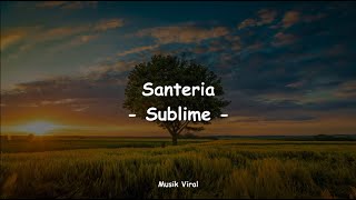 Santeria  Sublime Lyrics [upl. by Eissirk]