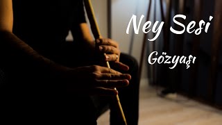 Gözyaşı  Ney Sesi [upl. by Chambers706]