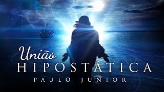 União Hipostática  Paulo Junior [upl. by Gnap]