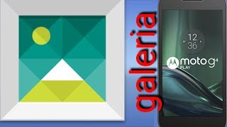 Como instalar la galería originaloficial de Motorola en moto G4 PLAYG4 PLUSG5 G5 PLUS [upl. by Winnifred580]