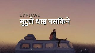 Mutu Le Thamna Nasakne Lyrics  Mellow  Rohit Shakya Sajjan Raj Vaidya  Cristika Chhetri Cover [upl. by Anirbaz]