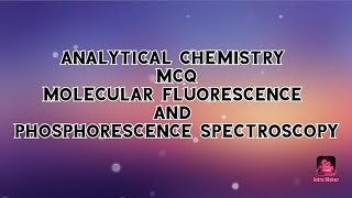 MCQ on molecular fluorescence and phosphorescence spectroscopy [upl. by Nyrroc]