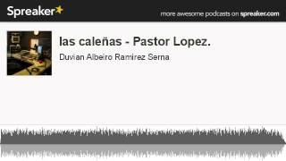 las caleñas  Pastor Lopez hecho con Spreaker [upl. by Sirac424]