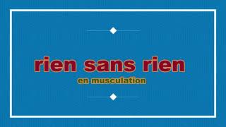 RIEN SANS RIEN EN MUSCULATION [upl. by Yreme]