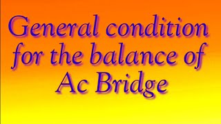 AC Bridge General condition for the balance of AC bridge [upl. by Sanfo]