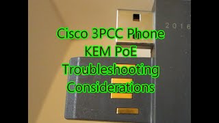 Cisco 3PCC Phone KEM PoE Troubleshooting Considerations [upl. by Enneiviv]