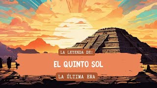 El Quinto Sol La Última Era y el Ascenso de Tonatiuh [upl. by Ebenezer933]