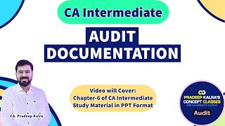 Chapter6  AUDIT Documentation  by CA Pradeep Kalra  CA Inter  Group2  auditcainter [upl. by Ellette415]